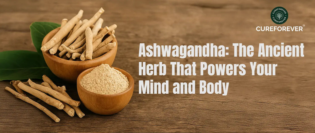 Ashwagandha: The Ancient Herb That Powers Your Body and Mind