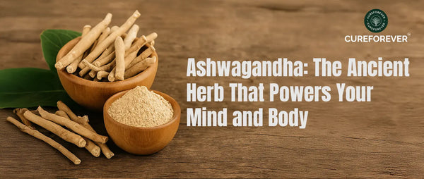 Ashwagandha: The Ancient Herb That Powers Your Body and Mind