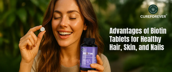 Advantages of Biotin Tablets for Healthy Hair, Skin, and Nails